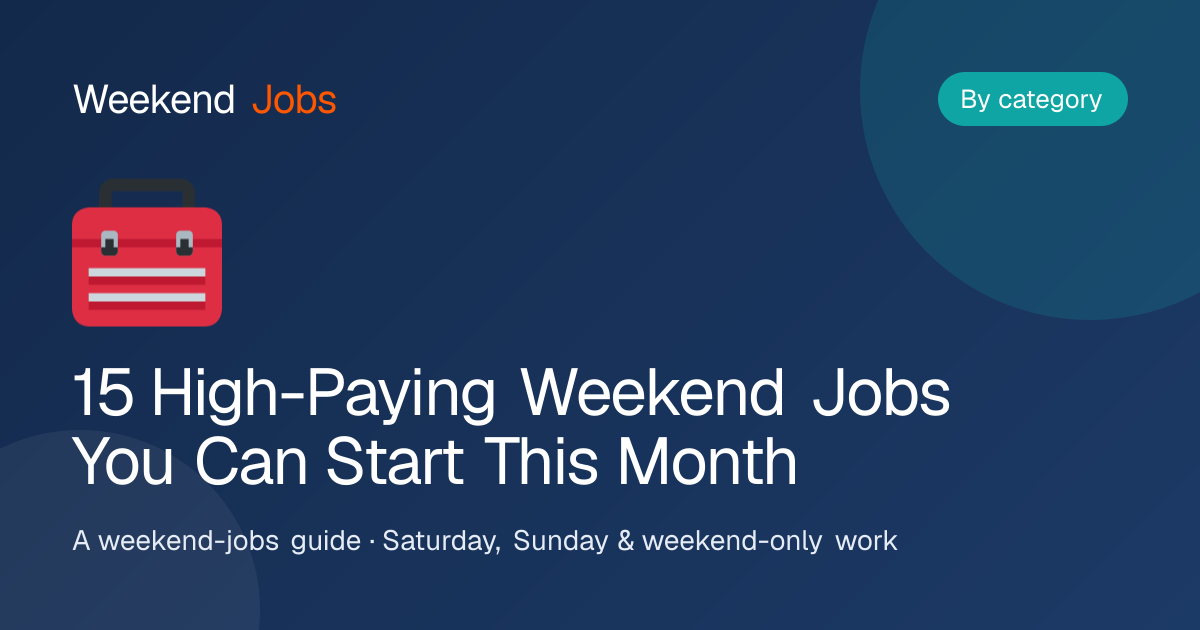 15 High-Paying Weekend Jobs You Can Start This Month — Weekend Jobs guide