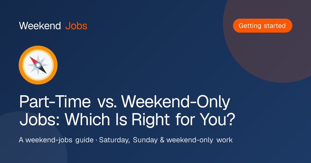 Part-Time vs. Weekend-Only Jobs: Which Is Right for You? — Weekend Jobs guide