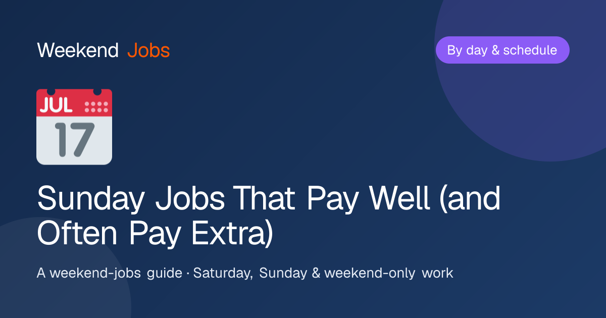 Sunday Jobs That Pay Well (and Often Pay Extra) — Weekend Jobs guide