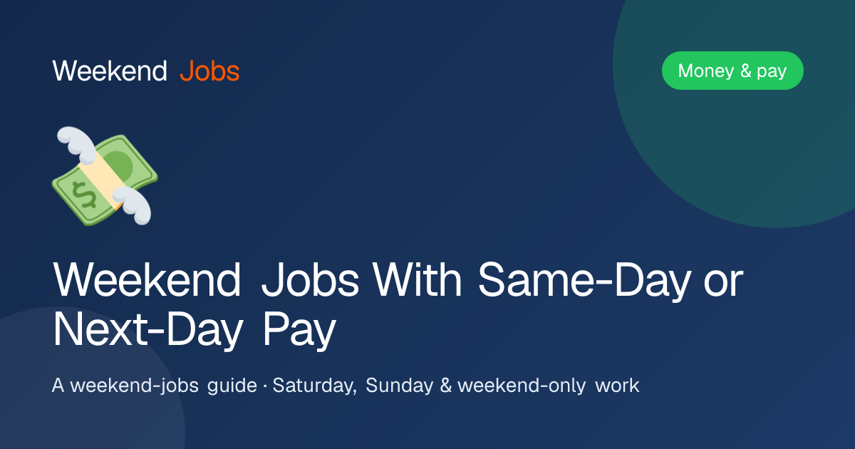 Weekend Jobs With Same-Day or Next-Day Pay — Weekend Jobs guide