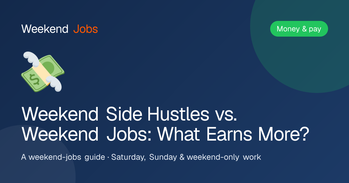 Weekend Side Hustles vs. Weekend Jobs: What Earns More? — Weekend Jobs guide
